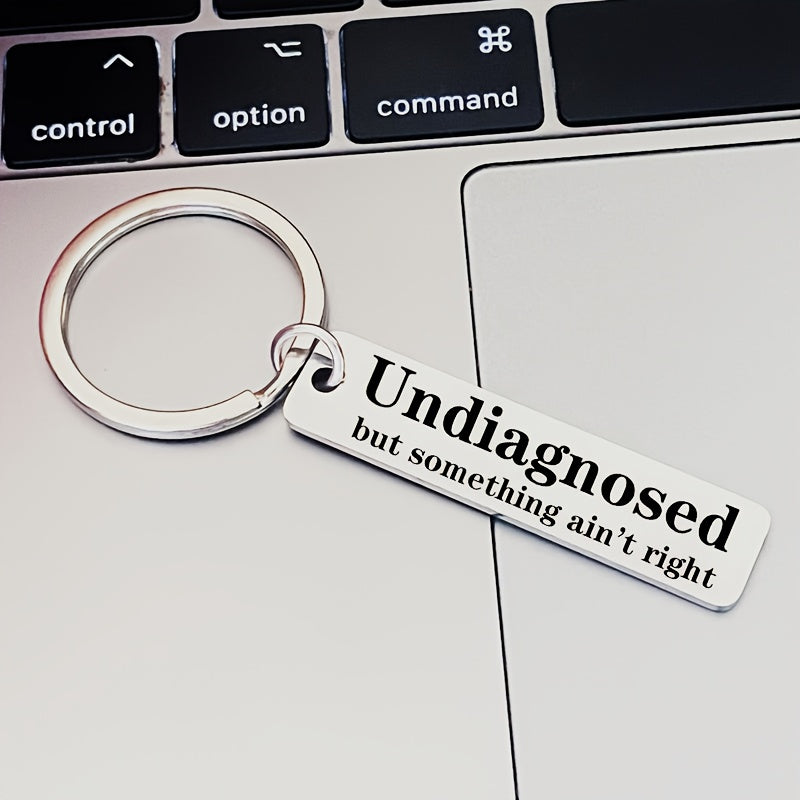 Undiagnosed But Something Ain't Right Stainless Steel Keychain